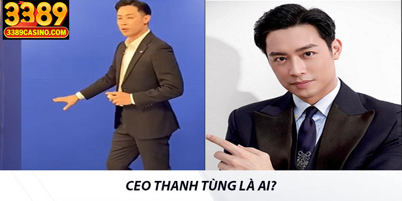 CEO Thanh Tùng là ai?