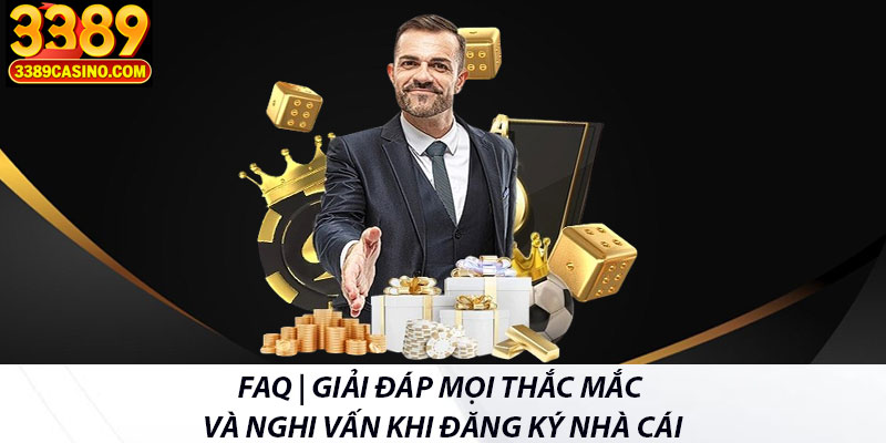 FAQ | Giải đáp mọi thắc mắc và nghi vấn khi đăng ký nhà cái