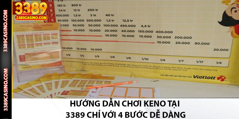 Hướng Dẫn Chơi Keno Tại 3389 Chỉ Với 4 Bước Dễ Dàng