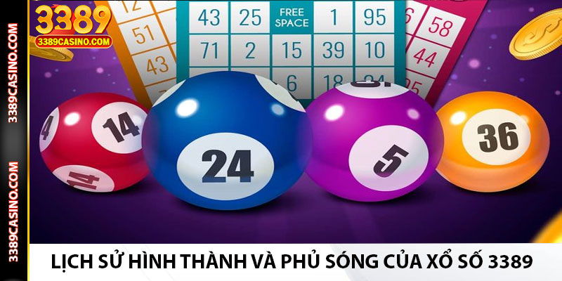 Lịch Sử Hình Thành Và Phủ Sóng Của Xổ Số 3389