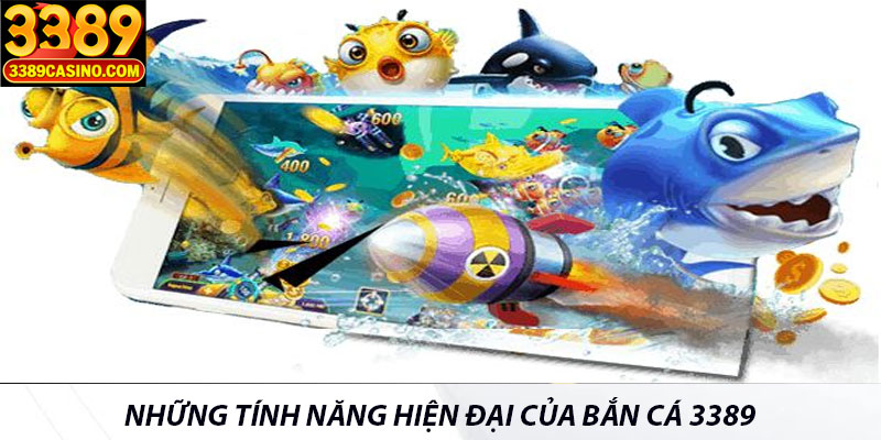 Những tính năng hiện đại của bắn cá 3389