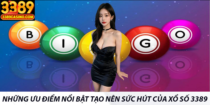 Những ưu điểm nổi bật tạo nên sức hút của xổ số 3389