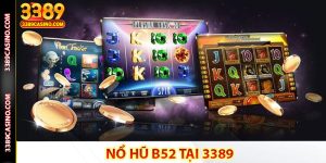 Nổ Hũ B52 tại 3389 – Thiên Đường Nổ Hũ Chơi Là Thắng Lớn