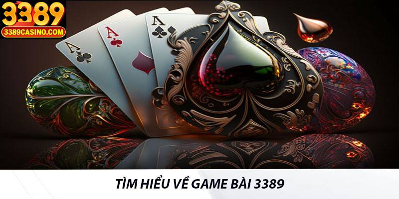 Tìm hiểu về game bài 3389