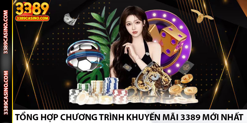 Tổng Hợp Chương Trình Khuyến Mãi 3389 Mới Nhất