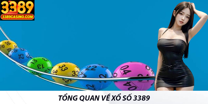 Tổng quan về xổ số 3389